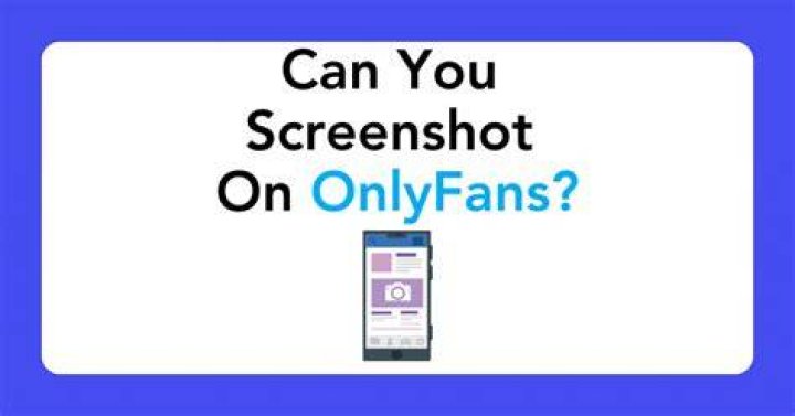 Can You Screenshot On Onlyfans