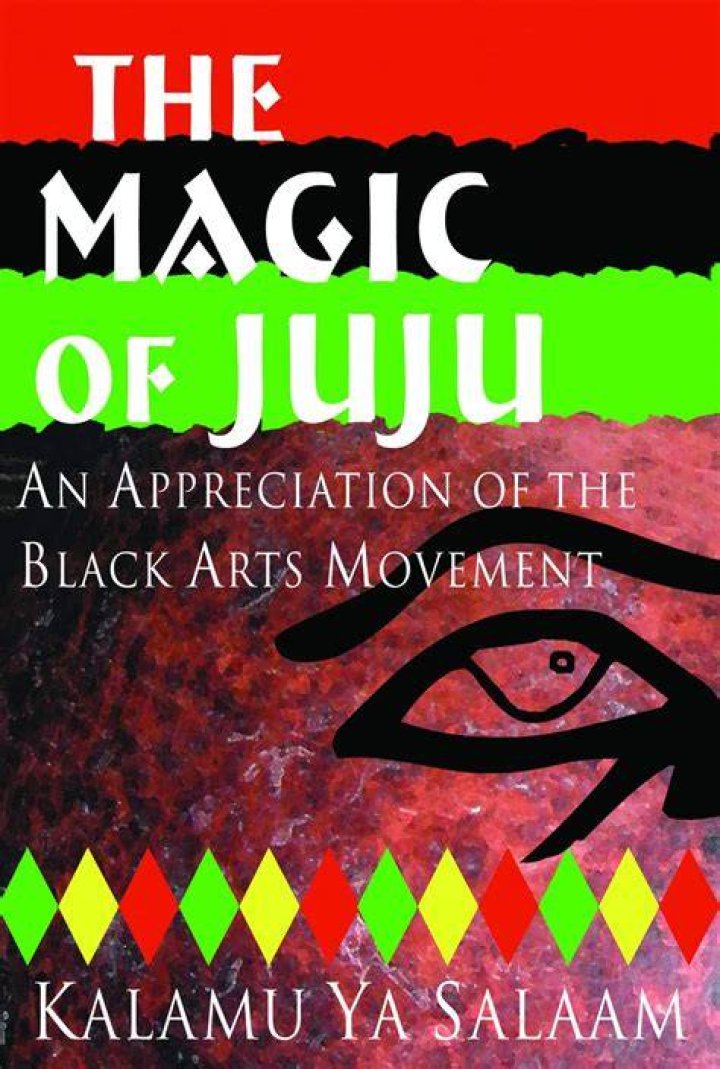 Konch Magazine - An Analysis of Kalamu ya Salaam’s The Magic Juju: An Appreciation of the Black Art’s Movement by C. Liegh McInnis*
