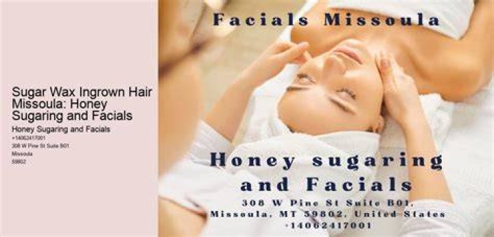 Natural Sugar Wax Missoula: Honey Sugaring and Facials
