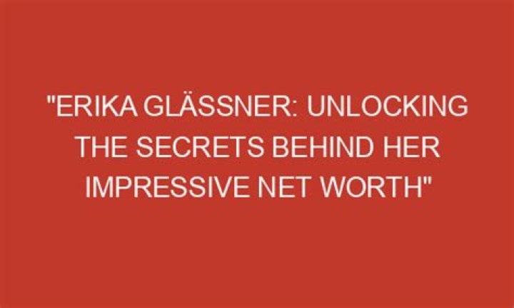 Unlocking Her Impressive Net Worth